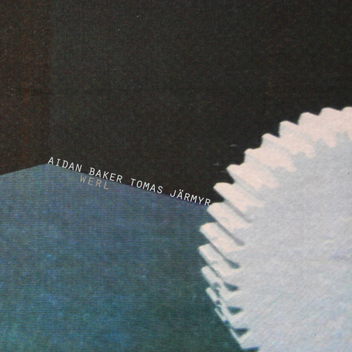 Aidan Baker and Tomas Järmyr - Werl