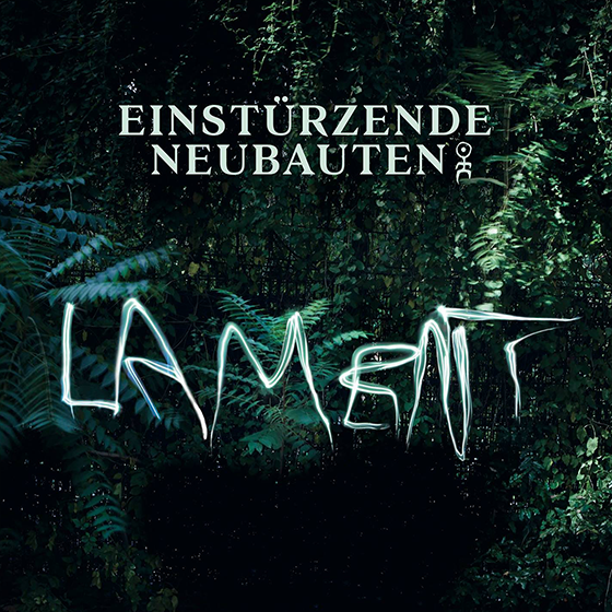 Einstürzende Neubauten – Lament