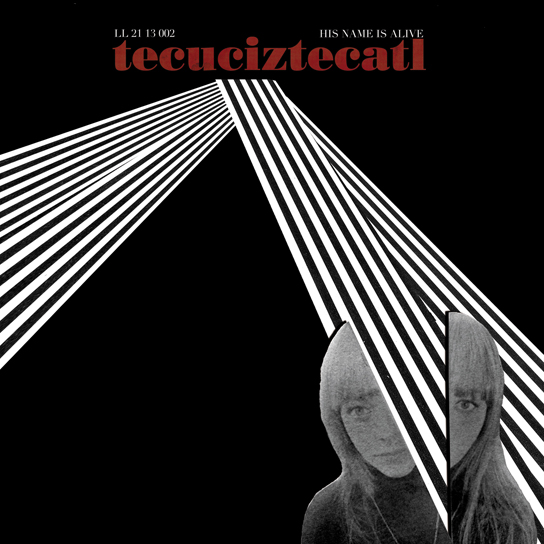 His Name Is Alive - Tecuciztecatl