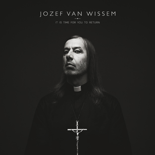 Jozef Van Wissem - It Is Time For You To Return