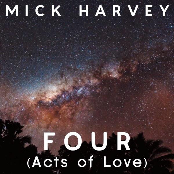 Mick Harvey - Four (Acts of Love)