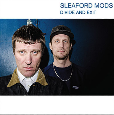 Sleaford Mods - Divide and Exit