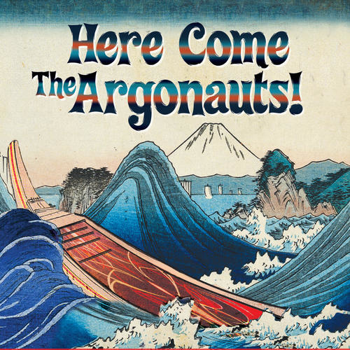 The Argonauts - Here Come The Argonauts!