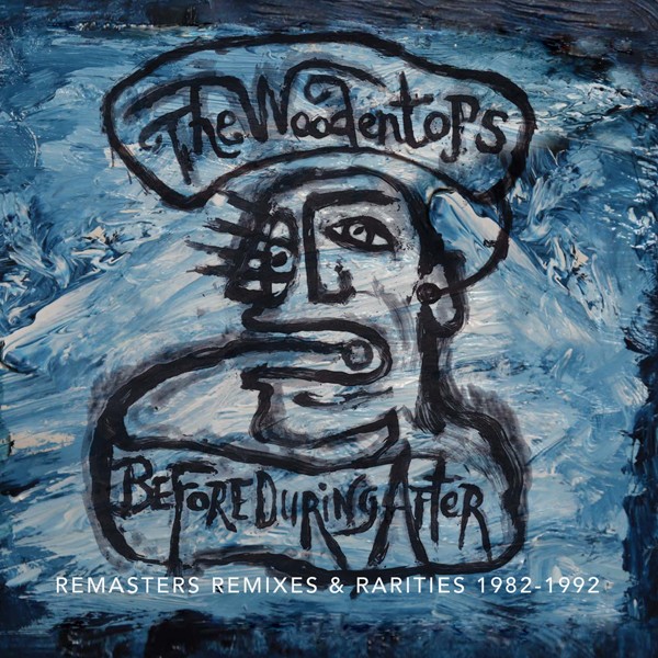 The Woodentops - Before During After